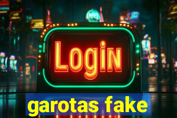 garotas fake